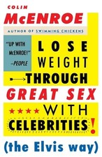 Lose Weight Through Great Sex with Celebrities: The Elvis Way, Colin McEnroe, Ve