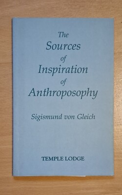 The Sources of Inspiration of Anthroposophy by Gleich, Sigismund Von. paperback.