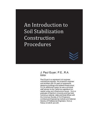 An Introduction to Soil Stabilization Construction Procedures by J. Paul Guyer (