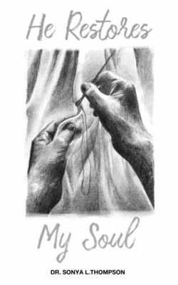 He Restores My Soul - Paperback, by Thompson Dr Sonya L - Very Good