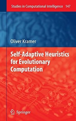SELF-ADAPTIVE HEURISTICS FOR EVOLUTIONARY COMPUTATION By Oliver Kramer BRAND NEW