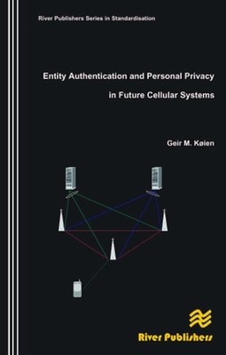 Entity Authentication and Personal Privacy in Future Cellular Systems by Geir M.