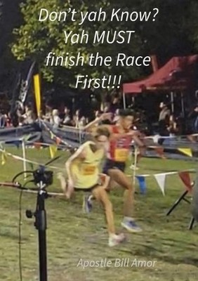 ''Don't yah Know? Yah MUST finish the Race First!!!'' by Bill Amor Paperback Book