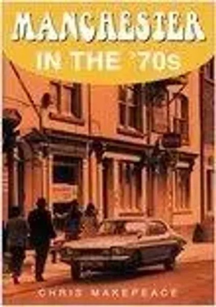 Chris Makepeace | Manchester In The 70S | Taschenbuch | Englisch (2007)-image