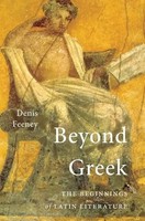 Beyond Greek | The Beginnings Of Latin Literature | Denis Feeney | Englisch