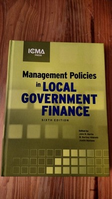 Management Policies in Local Government Finance (MUNICIPAL MANAGEMENT SERIES...