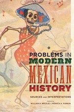 Problems in Modern Mexican History: Sources and Interpretations (Latin Ameri...