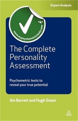 The Complete Personality Assessment: Psychometric Tests to Reveal Your True Pote