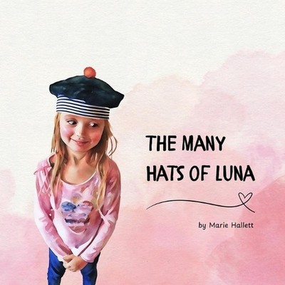 The Many Hats of Luna by Marie Hallett Paperback Book