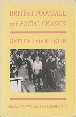 British Football and Social Change: Getting into Eu... Paperback / softback Book