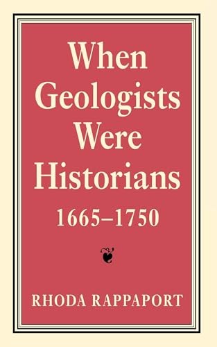 When Geologists Were Historians, 1665?1750 - Rappaport, Rhoda