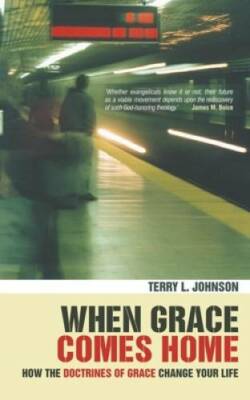 When Grace Comes Home: How the 'doctrines of grace' change your life - GOOD