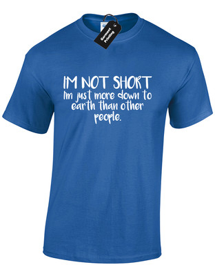 Im Not Short Im Down To Earth Funny Joke Comedy Unisex T-Shirt