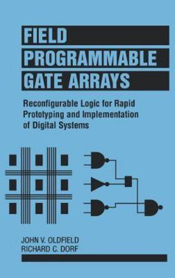 Field-Programmable Gate Arrays: Reconfigurable Logic for Rapid Prototyping...