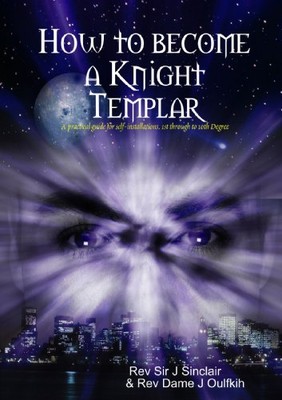 HOW TO BECOME A KNIGHT TEMPLAR By Jonathan Sinclair **BRAND NEW**