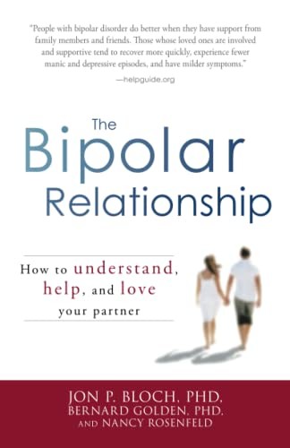 The Bipolar Relationship: How To Understand, Help, And Love Your