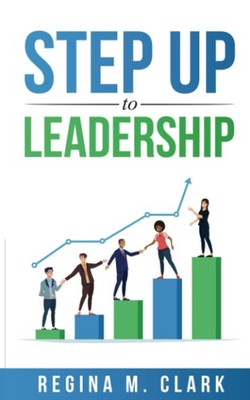 Step Up to Leadership - Clark, Regina M. - Good - See condition notes