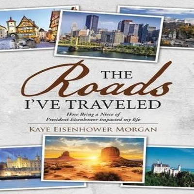 The Roads I've Traveled How Being a Niece of President Eisenhower