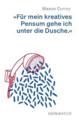 Musenküsse | Mason Currey | deutsch | Daily Rituals. How Artists Work