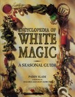 Encyclopedia of White Magic - hardcover Slade, Paddy