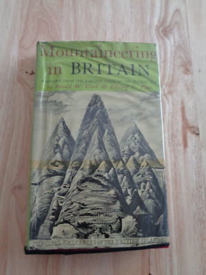 Mountaineering in Britain by Ronald W. Clark & Edward C. Pyatt HC/DJ 1957