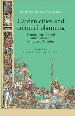 Liora Bigon Garden Cities and Colonial Planning (Paperback) (UK IMPORT)