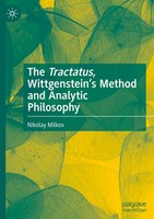 The Tractatus, Wittgenstein's Method And Analytic Philosophy Nikolay Milkov