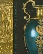 Gothic Art in the Gilded Age: Medieval and Renaissance Treasures in the Gavet