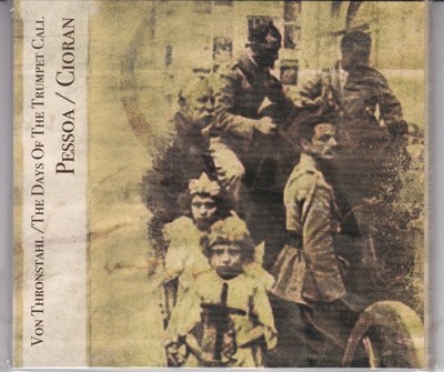 Von Thronstahl / The Days Of The Trumpet Call   Pessoa / Cioran CD