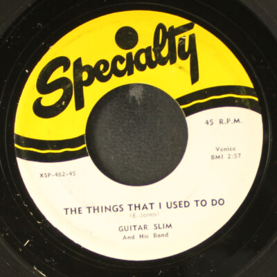 GUITAR SLIM: the things that i used to do / well, i done got over it SPECIALTY