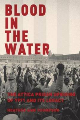 Blood in the Water: The Attica Prison Uprising of 1971 and Its Legacy - GOOD