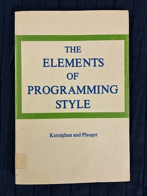 THE ELEMENTS OF PROGRAMMING STYLE By Brian W. Kernighan & P. J. Plauger