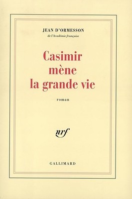 Casimir führt das große Leben - Ormesson, Jean d'
