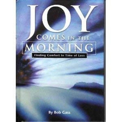 Joy Comes in the Morning - Finding Comfort in Time of Loss