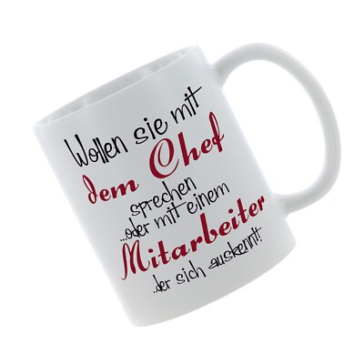 Kaffeetasse '' Wollen sie mit dem Chef sprechen oder einem Mitarbeiter der....''