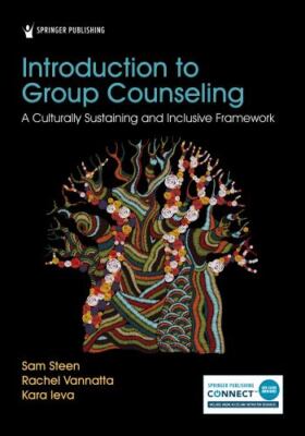 Introduction to Group Counseling : A Culturally Sustaining and Inclusive...