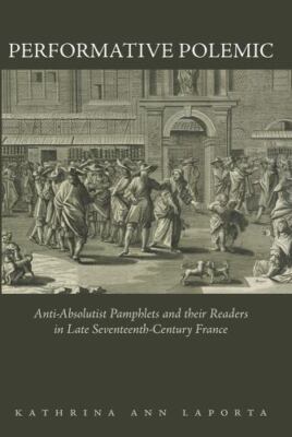 Performative Polemic: Anti-Absolutist Pamphlets and their Readers in Late Sevent
