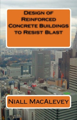 Design of Hardcover Concrete Buildings to Resist Blast -  NEW Niall Macalevey 20