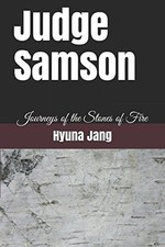 JUDGE SAMSON (JOURNEY OF THE STONES OF FIRE) By Hyuna Jang & Hanhee Song **NEW**