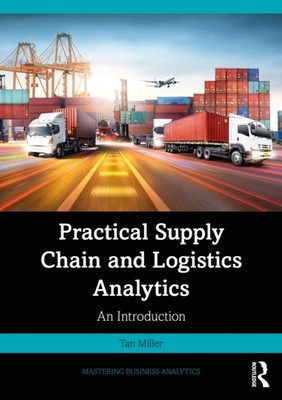 Practical Supply Chain and Logistics Analytics by Tan Miller PAPERBACK