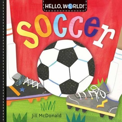 HELLO WORLD SOCCER by MCDONALD, JILL Non-book item Self Help Business