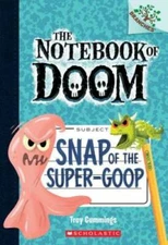 Snap of the Super-Goop: A Branches Book (The Notebook of Doom #10) (Noteb - GOOD