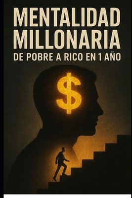 Mentalidad Millonaria: De pobre a rico en 1 a?o by Eyber Angulo (Spanish) Paperb