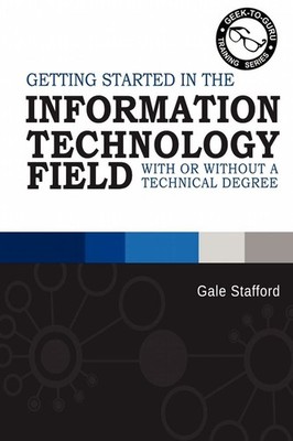 Getting Started in the Information Technology Field: With or Without a Technical