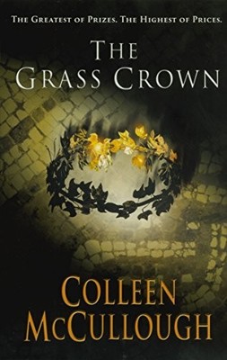 The Grass Crown (Masters of Rome, 2) by McCullough, Colleen 0099462494