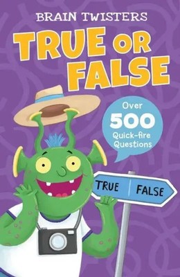 Brain Twisters: True or False | Over 500 Quick-Fire Questions | Ivy Finnegan