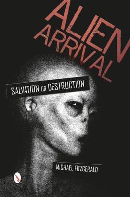 Alien Arrival: Salvation or Destruction 9780764347634 by FitzGerald, Michael