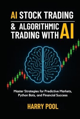 AI Stock Trading and Algorithmic Trading with AI by Harry Pool