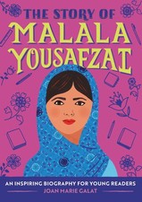 The Story of Malala Yousafzai: An Inspiring Biography for Young Readers (The...