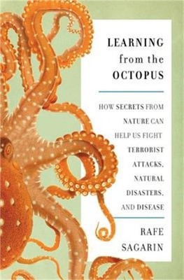 Learning from the Octopus: How Secrets from Nature Can Help Us Fight Terrorist A